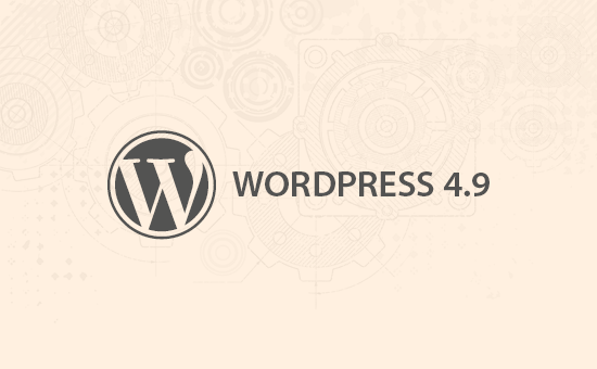 WordPress 4.9 is now ready with new features