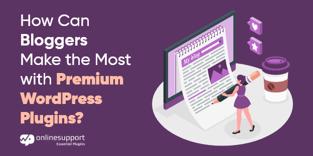 How Can Bloggers Make The Most With Premium WordPress Plugins?