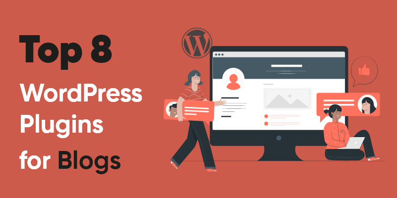 Top 8 Wordpress Plugins for Blogs