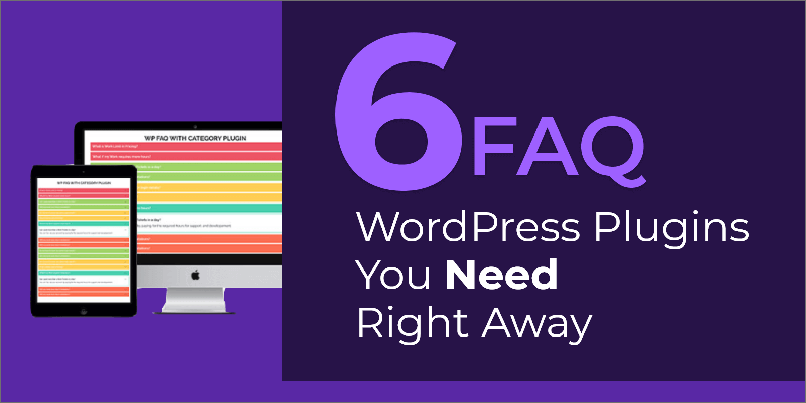 6 FAQ WordPress Plugins You Need Right Away