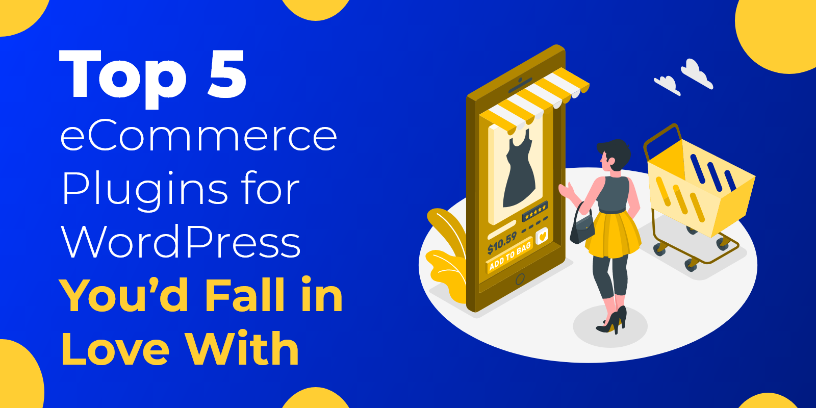 Top 5 eCommerce Plugins for WordPress You’d Fall in Love With