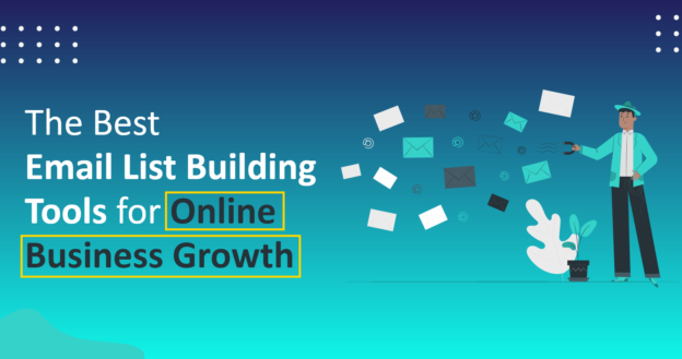 The Best Email List Building Tools for Online Business Growth