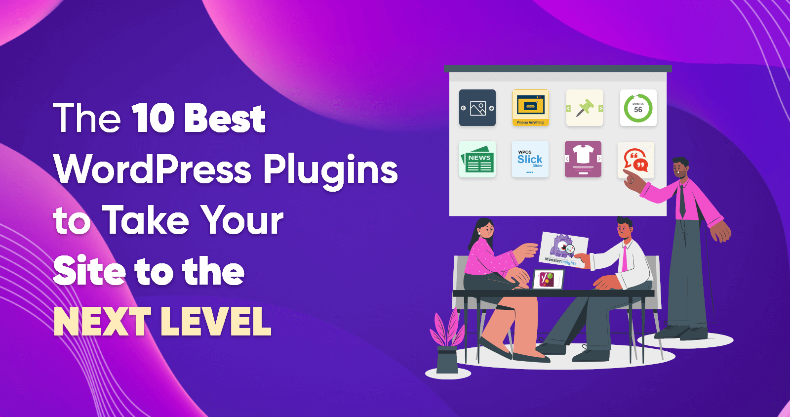 Best WordPress Plugins to Take Your Site to the Next Level