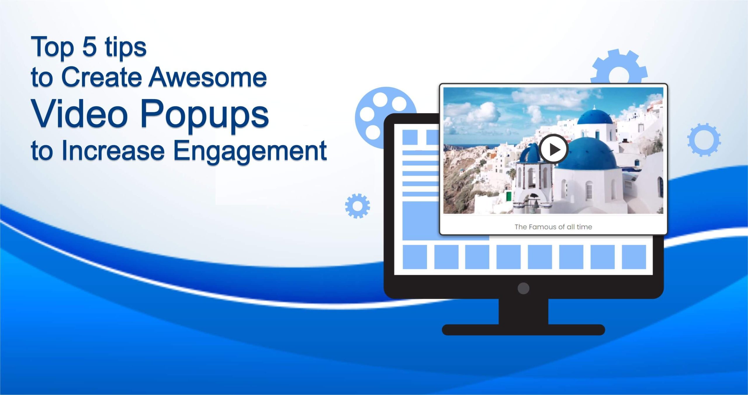 Top 5 tips to Create Awesome Video Popups to Increase Engagement