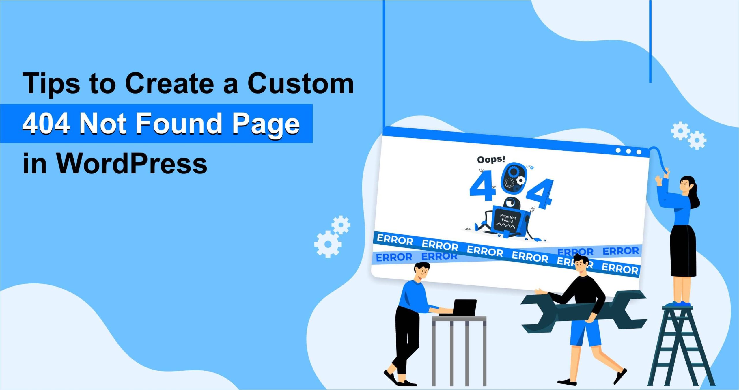 Tips to Create a Custom 404 Not Found Page in WordPress