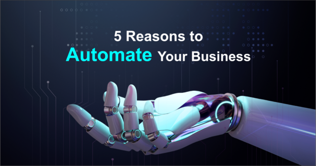 5 Reasons to Automate Your Business