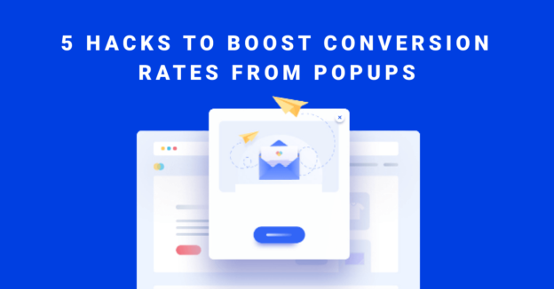 5 Hacks to boost conversion rates from Popups